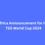 South Africa Announcement for ICC Men's T20 World Cup 2024